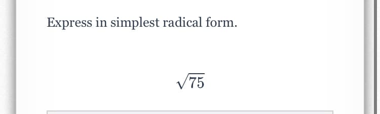 Express in simplest radical form.
V75
