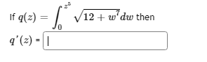If q(z) =
V12 + w'duw then
%3D
| - (2),b
