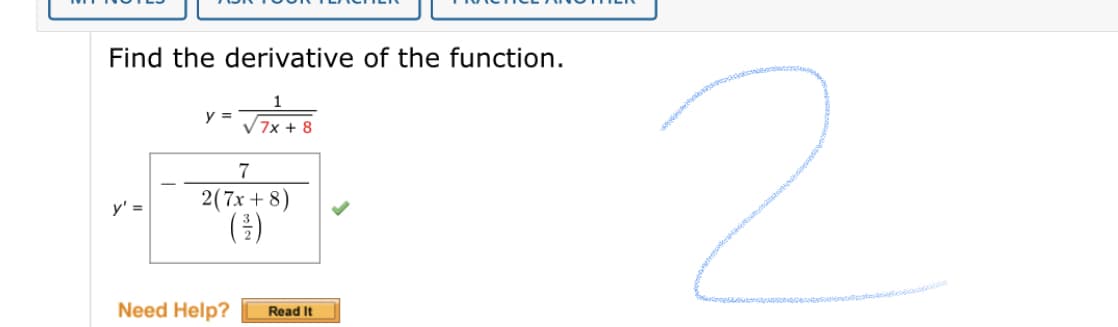 Find the derivative of the function.
y =
V7x + 8
7
2(7x + 8)
()
y' =
Need Help?
Read It
