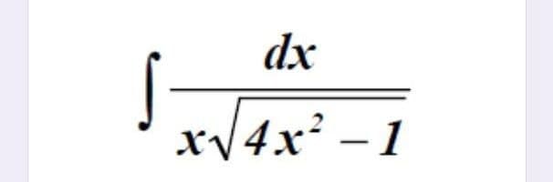 dx
xV4x² – 1
