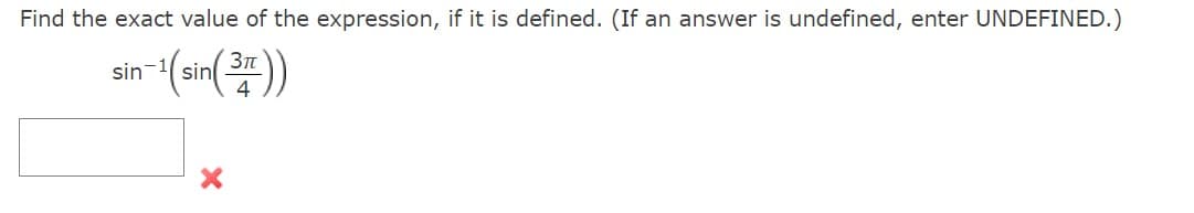 Find the exact value of the expression, if it is defined. (If an answer is undefined, enter UNDEFINED.)
n-¹(sin(3))
X