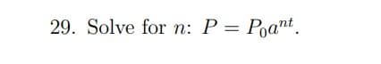 29. Solve for n: P = Poant.