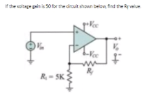 If the voltage gain is 50for the circuit shown belove find the Rr velue
-Vec
R
R- SK
