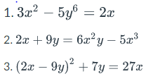 1. 3a? – 5y = 2x
2. 2æ + 9y = 6x²y – 5a
5x3
3. (2я — 9у)* + 7y 3
27а

