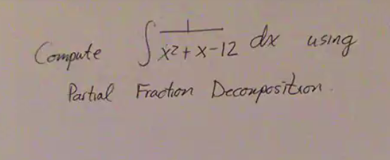 Compate Je
x-12
using
Partial Fraction Decomposition.
