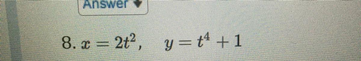 Answer
8. a = 2t, y =t +1
