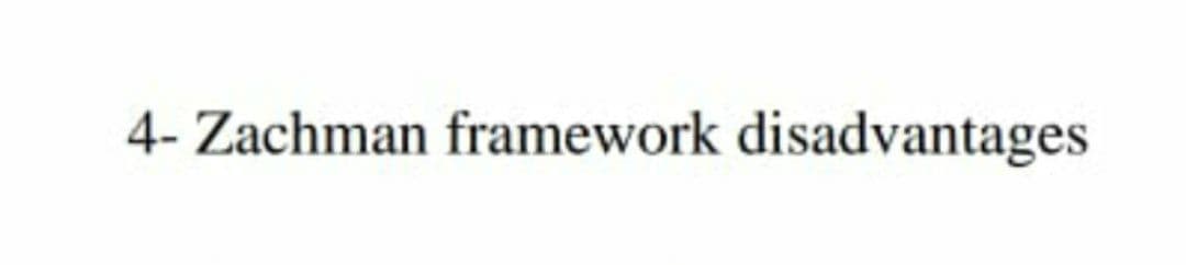 4- Zachman framework disadvantages
