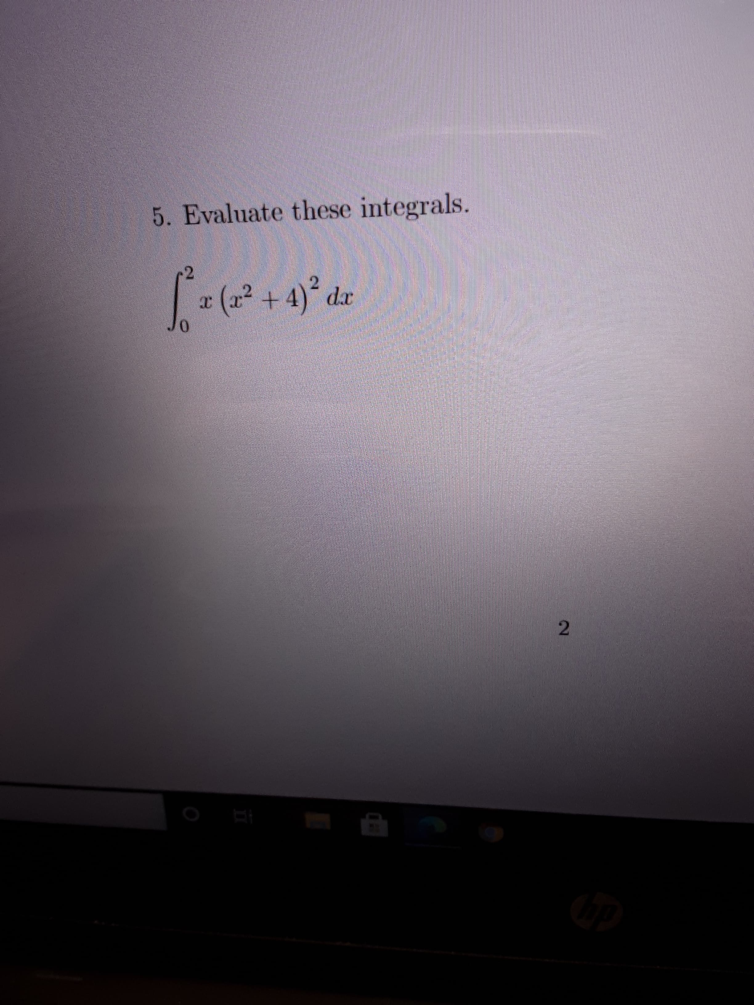 5. Evaluate these integrals.
(2² + 4)*
d.x

