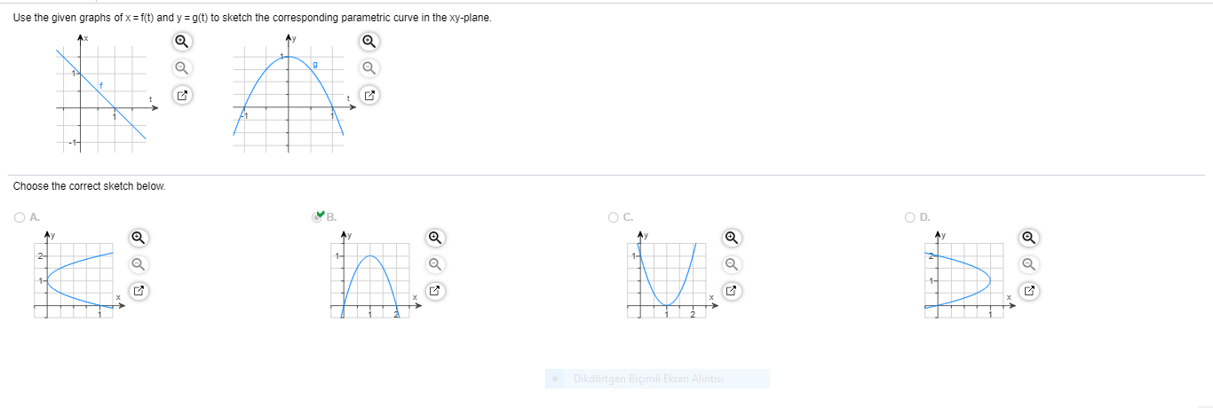 Use the given graphs of x = f(t) and y = g(t) to sketch the corresponding parametric curve in the xy-plane.
Choose the correct sketch below.
O A.
OC.
OD.
Ay
Ay
