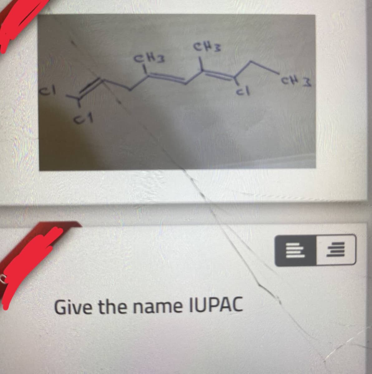 CH3
CH3
CH 3
C1
三三
Give the name IUPAC
