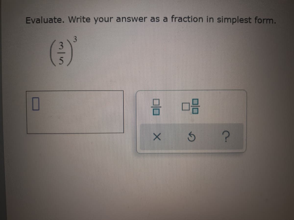 Evaluate. Write your answer as a fraction in simplest form.
믐 마음
3/5
