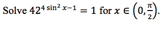 Solve 424 sin2 x-1 1 for x e (0,).
