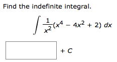 Find the indefinite integral.
- 4x2 + 2) dx
+ C

