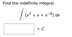 Find the indefinite integral.
+ x + x-9) dx
+ C
