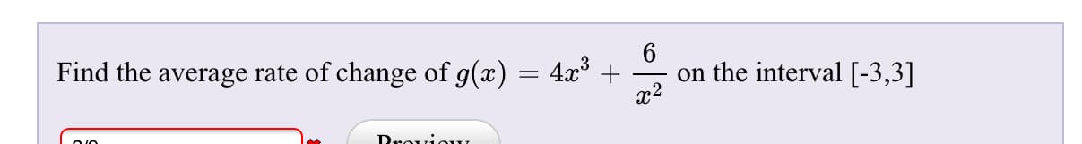 6
on the interval [-3,3]|
Find the average rate of change of g(x) = 4x3
x2
Deavia
