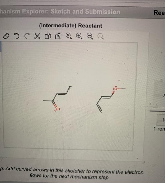 hanism Explorer: Sketch and Submission
(Intermediate) Reactant
оххоË
0:
p: Add curved arrows in this sketcher to represent the electron
flows for the next mechanism step
Rea
F
1 ren