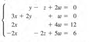 y - z + 2w = 0
3x + 2y
+ w = 0
2x
+ 4w = 12
-2x
-2z + 5w = 6
