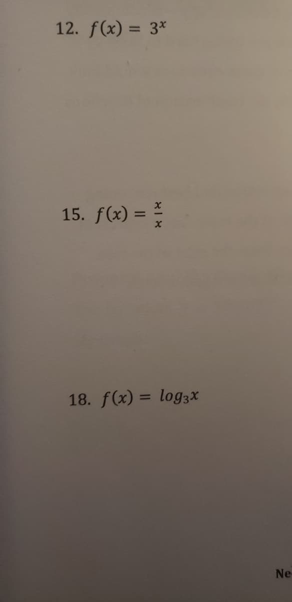 12. f(x) = 3*
15. f(x) =
18. f(x) = log3X
%3D
Ne-
