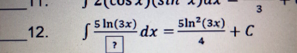 3
5 In(3x)
5ln²(3x) + C
dx
+ C
4
12.
