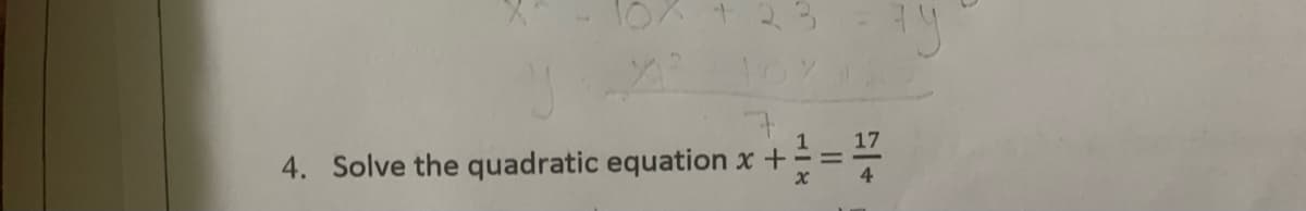 107 + 23
17
4. Solve the quadratic equation x +
%3D
4

