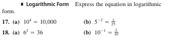 I Logarithmic Form Express the equation in logarithmic
form.
(b) 5- =
(b) 10- =
17. (a) 10* = 10,000
18. (а) 6— 36
