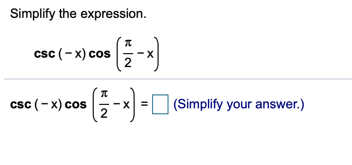 Simplify the expression.
csc (-x) cos 5
csc (- x) cos -x
X
2
(Simplify your answer.)
II
