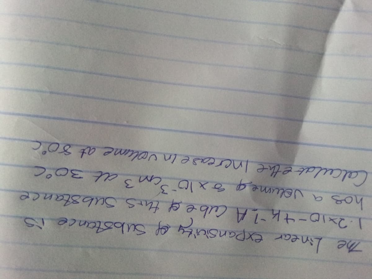 The Linear expansiuky of Subotance is
1.2x10-4KLA Cubeg this Substance
hos a volume g sx10cm3 at 30°c
Calculatethe Increasein volume at 8o°C
