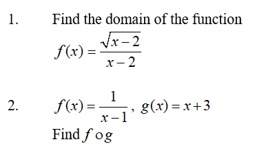 1.
Find the domain of the function
Vx- 2
f(x) =
x- 2
1
f(x) =
x-1
Find f og
2.
g(x) = x+3
