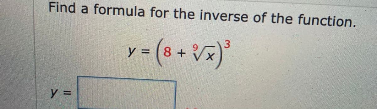 Find a formula for the inverse of the function.
13
8+
y =
