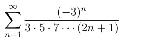 Σ
(-3)"
3.5.7.. (2n +1)
n=1
8.
