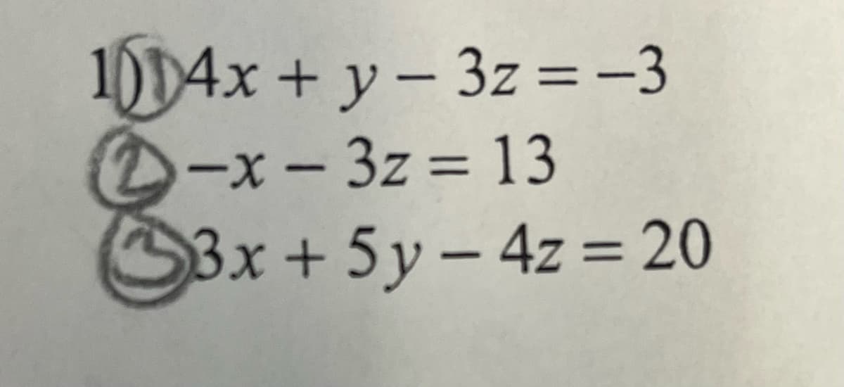 1004x + y - 3z =–3
%3D
D-x-3z = 13
%3D
3x + 5y – 4z = 20
