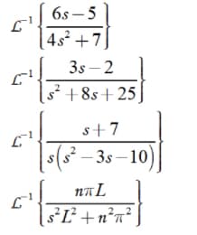 6s – 5
4s +7
3s – 2
|s² +8s+ 25]
s+7
s(s² – 3s – 10)
NA L
3²Ľ² +n²n²
2
