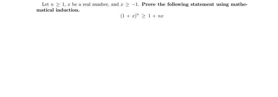 Let n 2 1, x be a real number, and r > -1. Prove the following statement using mathe-
matical induction.
(1 + x)" > 1+ nx
