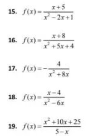 x+5
15. f(x) = -
x
- 2x+1
x+8
16. f(x)=
x
+ 5x+4
4
17. f(x)=-
x*+8x
x-4
18. f(x)=
x-6x
r+10x+25
19. f(x)=
5-x
