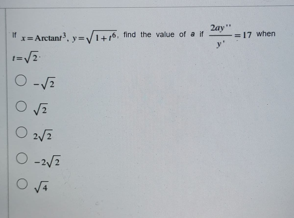 2ay"
I" x= Arctant3, y=/1+76, find the value of a if
=17 when
21
O 2/2
O -2/2

