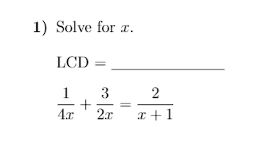 1) Solve for x.
LCD =
1
3
2
4x
2.x
x + 1
||
+
