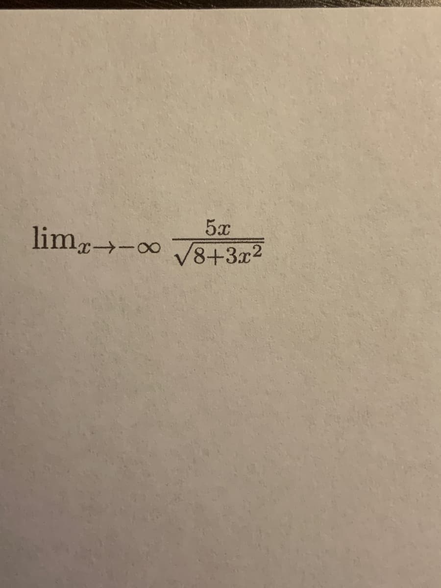 limr→-∞
5x
V8+3x2
