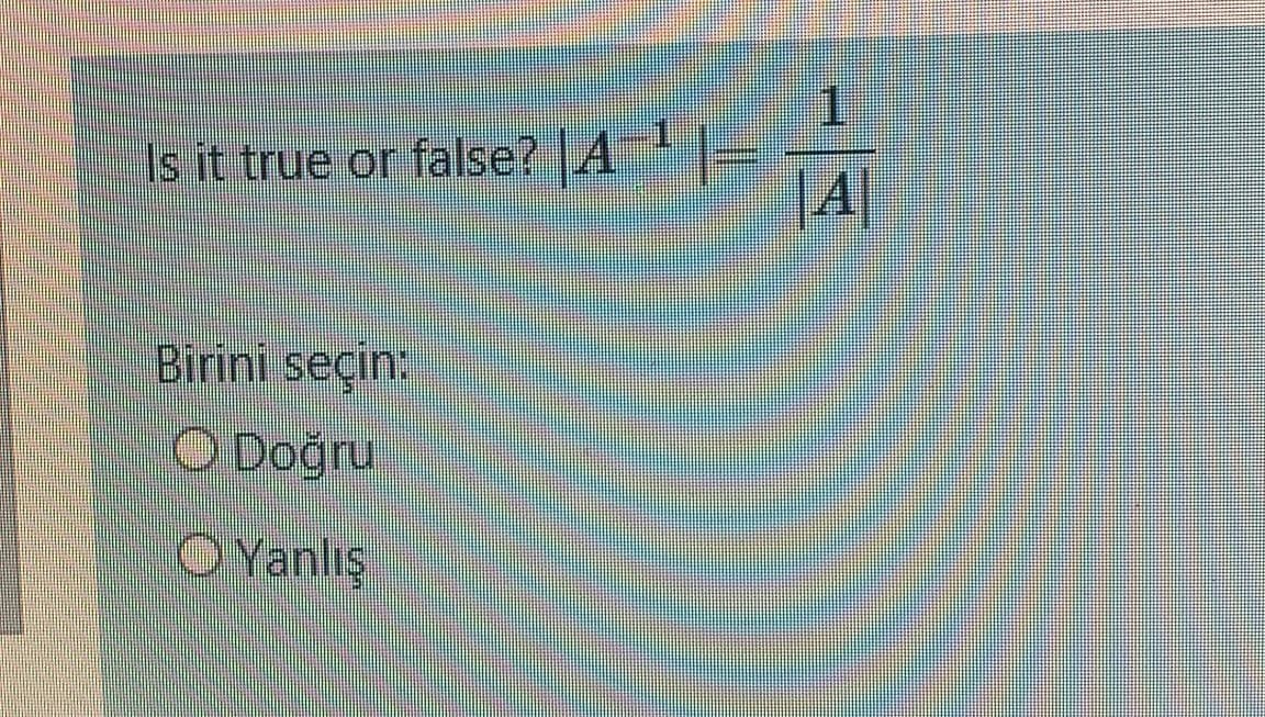 1.
1
Is it true or false? A=
14|
Birini seçin:
O Doğru
OYanlış
