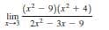 (2 - 9)(x? + 4)
lim
-3 2r - 3x - 9
