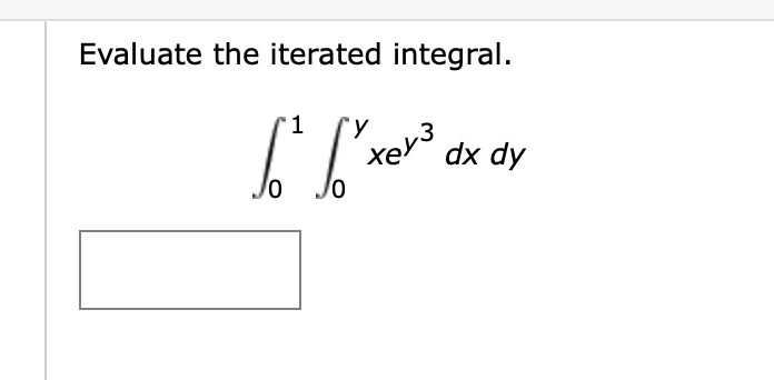 Evaluate the iterated integral.
'1
y
3
6² [²xur²³ dx dy
0
