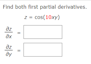 Find both first partial derivatives.
z = cos(10xy)
az
ax
az
||
