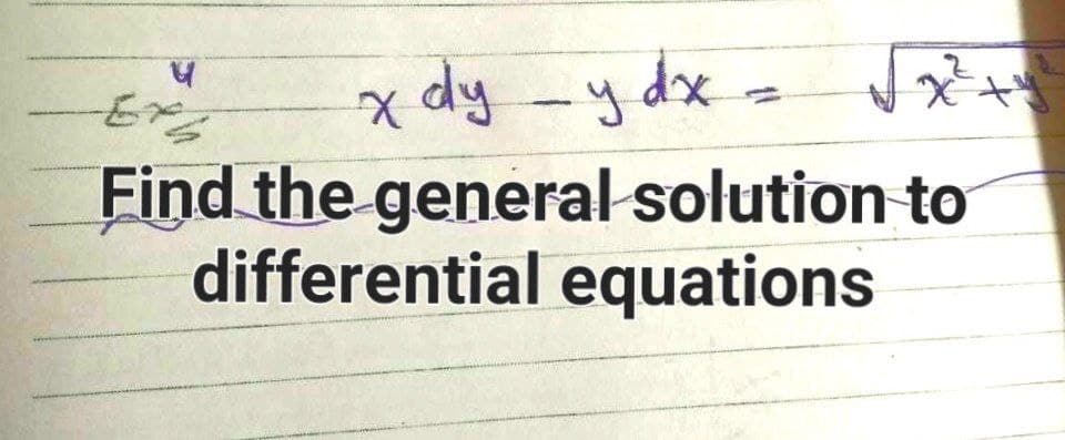 प
x
dy-y dx = √x²+
Find the general solution to
differential equations