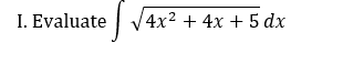 I. Evaluate
4x² + 4x + 5 dx
