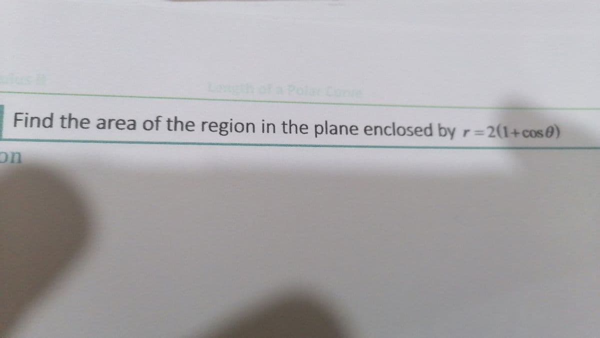 us
Lengt
Corve
Find the area of the region in the plane enclosed by r=2(1+cos0)
r%=
on
