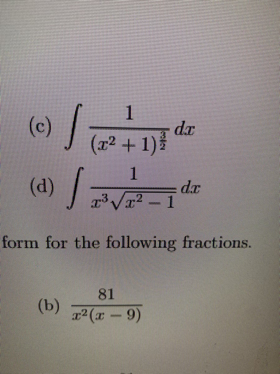 1.
(c)
(x² + 1)
T.
(d)
form for the following fractions.
81
(b)
P(a - 9)
