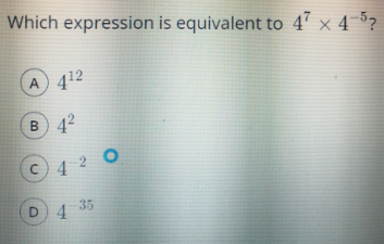 Which expression is equivalent to 47 × 4 5?
A 412
B 42
©4 2
D4
35
