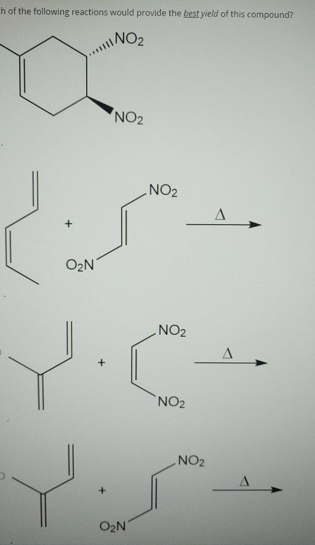 h of the following reactions would provide the best yield of this compound?
NO2
NO2
NO2
O2N
NO2
NO2
NO2
O2N
