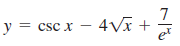7
y = csc x – 4Vx
et
