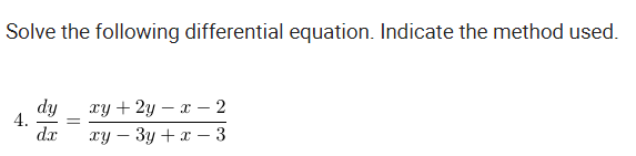 Solve the following differential equation. Indicate the method used.
dy
4.
dr
ту + 2у — х — 2
гу — Зу + х — 3
