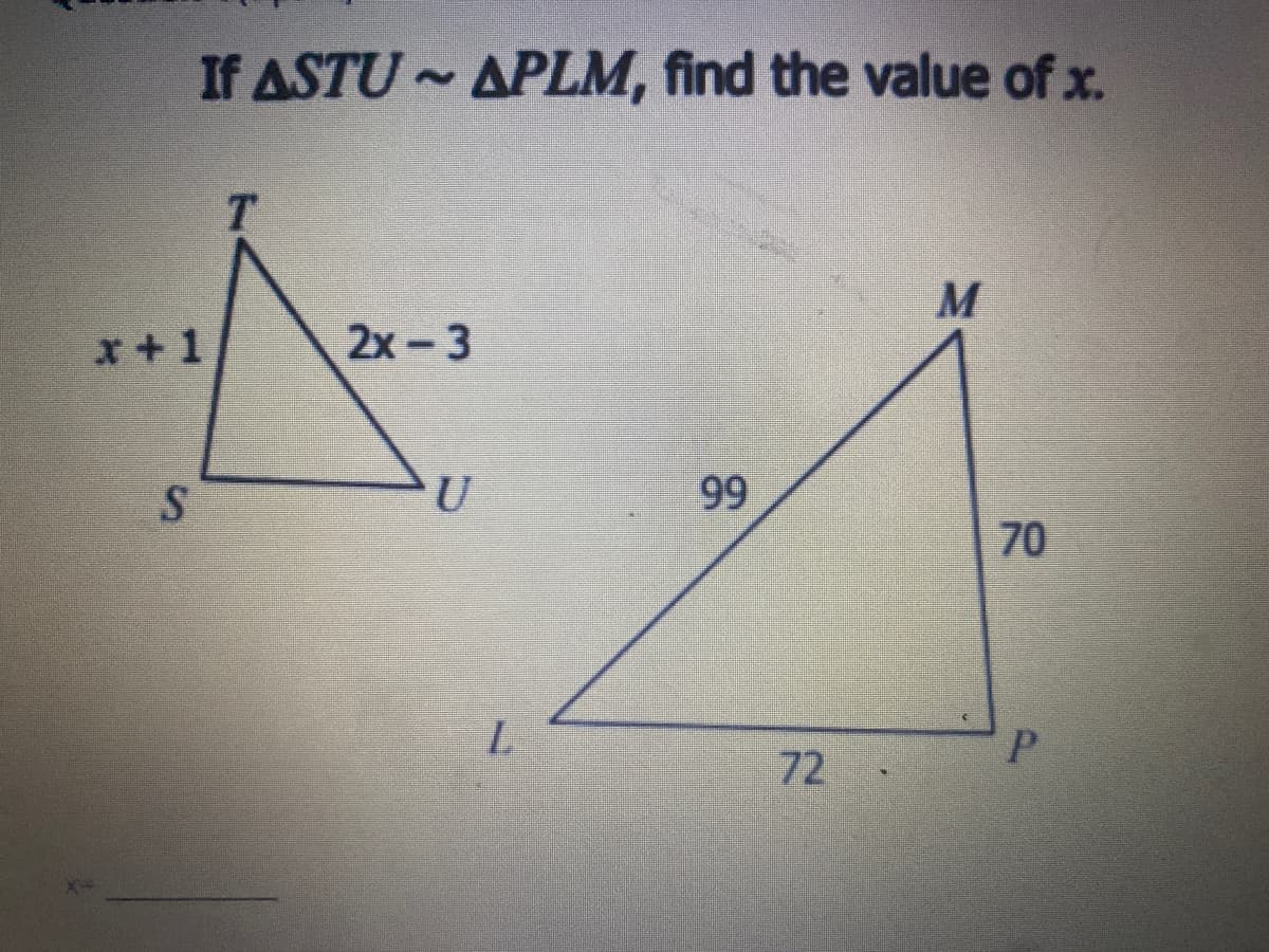 If ASTU APLM, find the value of x.
T.
M
x + 1
2x-3
99
70
L.
P.
72 -
SI
